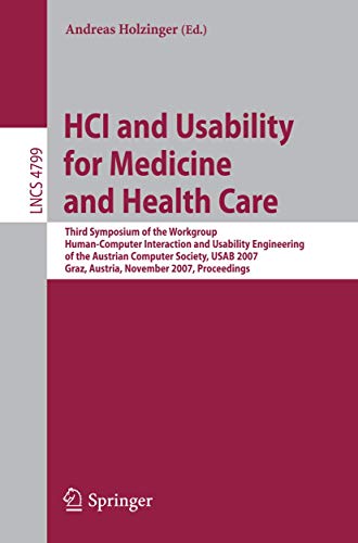 Stock image for H.C.I. and Usability for Medicine and Health Care: Third Symposium of the Workgroup Human-Computer Interaction and Usability Engineering of the . / Programming and Software Engineering) for sale by medimops