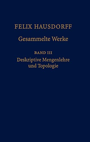 Imagen de archivo de Felix Hausdorff - Gesammelte Werke Band III Mengenlehre Deskripte Mengenlehre (1927, 1935) Und Topologie (German and English Edition) a la venta por Dale A. Sorenson