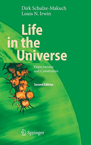 Life in the Universe: Expectations and Constraints (Advances in Astrobiology and Biogeophysics) [Hardcover ] - Schulze-Makuch, Dirk
