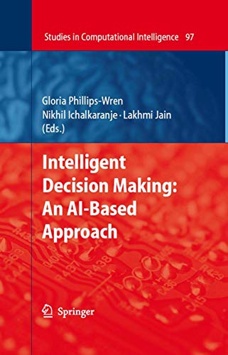 9783540768289: Intelligent Decision Making: An AI-Based Approach: 97 (Studies in Computational Intelligence, 97)