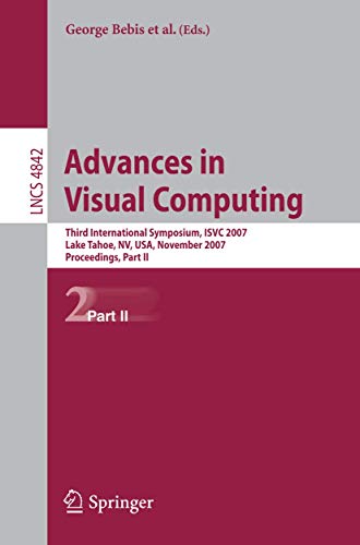 Stock image for Advances In Visual Computing: Third International Symposium, Isvc 2007, Lake Tahoe, Nv, Usa, November 26-28, 2007, Proceedings for sale by Basi6 International