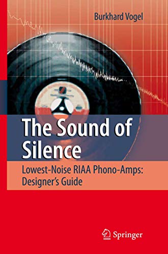 9783540768838: The Sound of Silence: Lowest-Noise RIAA Phono-Amps : Designer's Guide