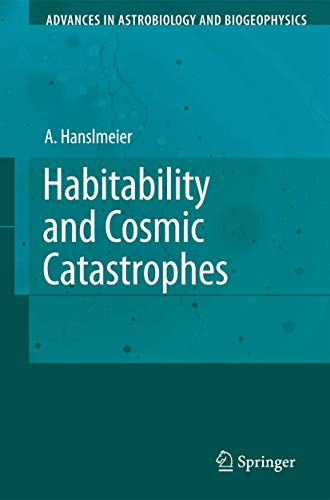 9783540769446: Habitability and Cosmic Catastrophes (Advances in Astrobiology and Biogeophysics)