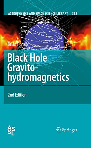 9783540769552: Black Hole Gravitohydromagnetics: 355 (Astrophysics and Space Science Library)