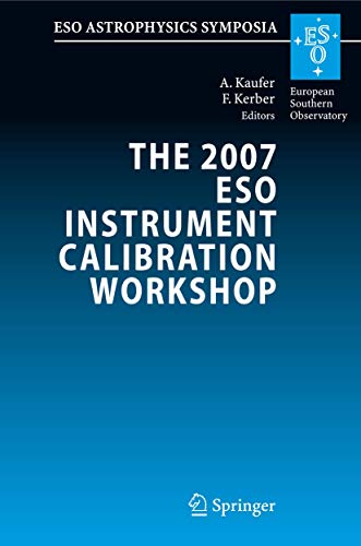 9783540769620: The 2007 ESO Instrument Calibration Workshop: Proceedings of the ESO Workshop held in Garching, Germany, 23-26 January 2007 (ESO Astrophysics Symposia)