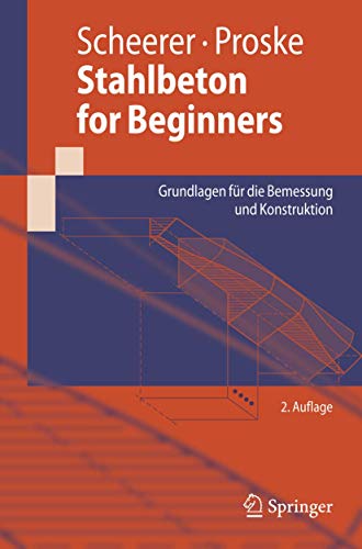 9783540769767: Scheerer  ProskeStahlbetonfor Beginners: Grundlagen fr die Bemessungund Konstruktion (Springer-Lehrbuch)