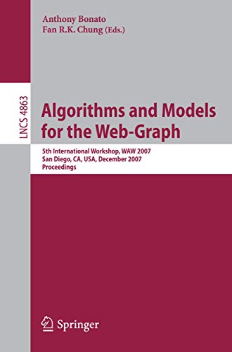 Stock image for Algorithms and Models for the Web-Graph: 5th International Workshop, WAW 2007, San Diego, CA, USA, December 11-12, 2007, Proceedings (Lecture Notes in . Computer Science and General Issues) for sale by Poverty Hill Books
