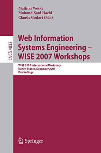 Beispielbild fr Web Information Systems Engineering   WISE 2007 Workshops WISE 2007 International Workshops Nancy, France, December 3, 2007 Proceedings zum Verkauf von Buchpark