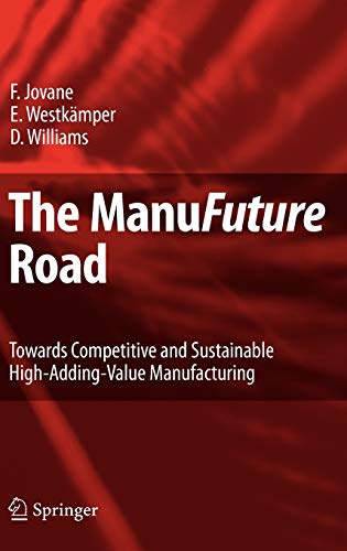 Stock image for The Manufuture Road: Towards Competitive And Sustainable High-adding-value Manufacturing for sale by Romtrade Corp.