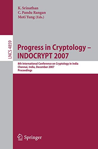 Stock image for Progress in Cryptology - INDOCRYPT 2007: 8th International Conference on Cryptology in India, Chennai, India, December 9-13, 2007, Proceedings (Lecture Notes in Computer Science) for sale by The Book Cellar, LLC