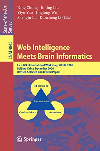 9783540770275: Web Intelligence Meets Brain Informatics: First Wici International Workshop, Wimbi 2006, Beijing, China, December 15-16, 2006, Revised Selected and Invited Papers: 4845