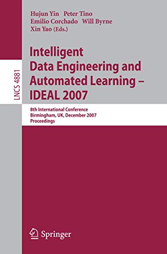 Intelligent Data Engineering and Automated Learning - IDEAL 2007 - Yao, Xin|Yin, Hujun|Tino, Peter|Corchado, Emilio S.|Byrne, Will