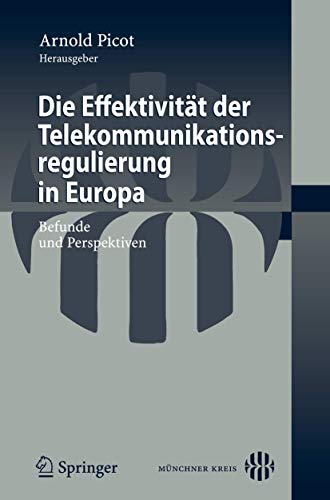 Die Effektivität der Telekommunikationsregulierung in Europa. Befunde und Perspektiven. (Münchner...
