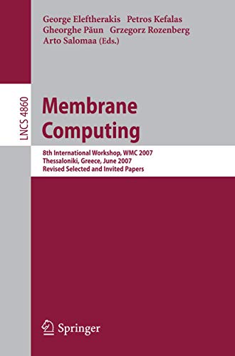 Stock image for Membrane Computing: 8Th International Workshop, Wmc 2007 Thessaloniki, Greece, June 25-28, 2007 Revised Selected And Invited Papers for sale by Basi6 International