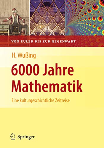 Beispielbild fr 6000 Jahre Mathematik. Band 2: Eine kulturgeschichtliche Zeitreise - Von Euler bis zur Gegenwart Vom Zahlstein Zum Computer [Gebundene Ausgabe] Mathe Lexikon Mathematics History Philosophy Science Mathematikgeschichte Informatik Mathe Lexika Euler Maths Geschichte Mathematik im 19. Jahrhundert Mathematik im 20. Jahrhundert Mathematik im Absolutismus Mathematik whrend der Aufklrung Mathematik whrend der industriellen Revolution Hans Wuing zum Verkauf von BUCHSERVICE / ANTIQUARIAT Lars Lutzer