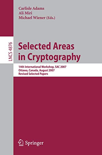 Stock image for Selected Areas In Cryptography: 14Th International Workshop, Sac 2007, Ottawa, Canada, August 16-17, 2007, Revised Selected Papers for sale by Basi6 International