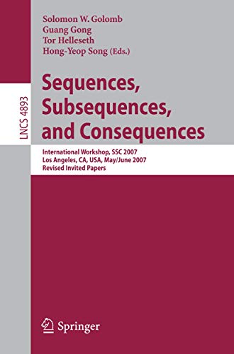 Beispielbild fr Sequences, Subsequences, and Consequences: International Workshop, SSC 2007, Los Angeles, CA, USA, May 31 - June 2, 2007, Revised Invited Papers . Computer Science / Security and Cryptology) zum Verkauf von GuthrieBooks