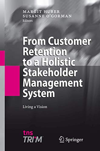 Imagen de archivo de From Customer Retention to a Holistic Stakeholder Management System : Living a Vision a la venta por Better World Books: West