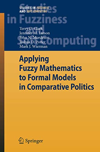 Stock image for Applying Fuzzy Mathematics to Formal Models in Comparative Politics (Studies in Fuzziness and Soft Computing, 225) for sale by GF Books, Inc.