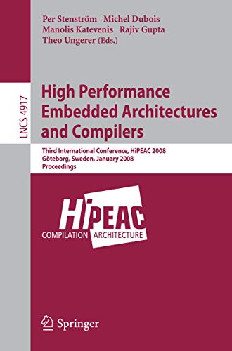 Stock image for High Performance Embedded Architectures And Compilers: Third International Conference, Hipeac 2008, Goteborg, Sweden, January 27-29, 2008, Proceedings for sale by Basi6 International