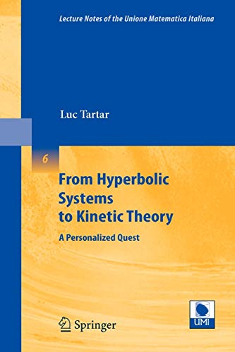 Stock image for From Hyperbolic Systems to Kinetic Theory: A Personalized Quest (Lecture Notes of the Unione Matematica Italiana, 6) for sale by HPB-Red