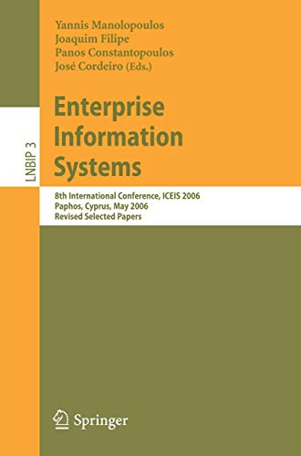 Imagen de archivo de Enterprise Information Systems: 8th International Conference, ICEIS 2006, Paphos, Cyprus, May 23-27, 2006, Revised Selected Papers (Lecture Notes in Business Information Processing, 3) a la venta por mountain