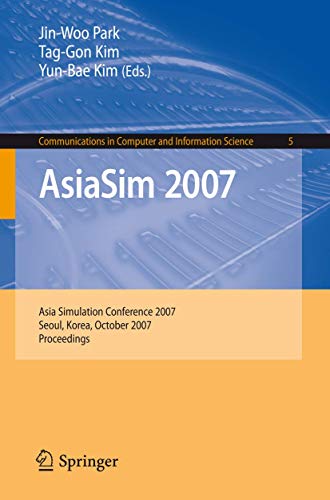 Stock image for Asiasim 2007: Asia Simulation Conference 2007, Seoul, Korea, October 10-12, 2007, Proceedings for sale by Basi6 International