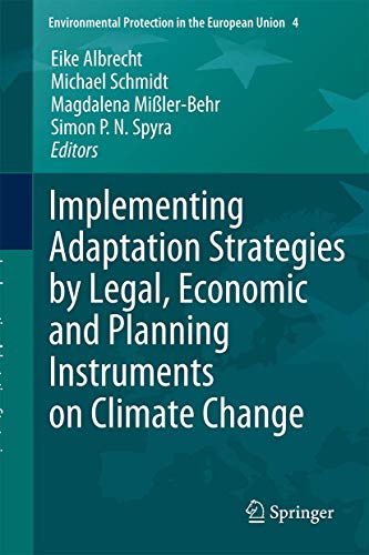 Stock image for Implementing Adaptation Strategies by Legal, Economic and Planning Instruments on Climate Change (Environmental Protection in the European Union, 4) for sale by Lucky's Textbooks