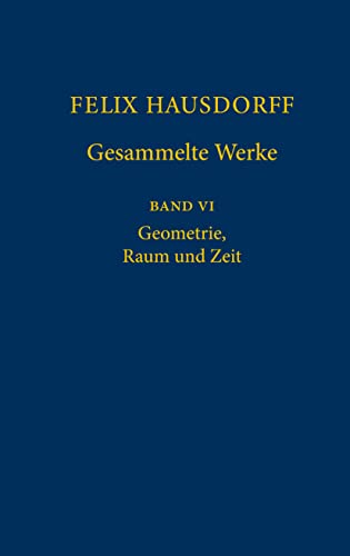 Imagen de archivo de Felix Hausdorff - Gesammelte Werke Band VI: Geometrie, Raum und Zeit (German Edition) (ger) a la venta por Brook Bookstore