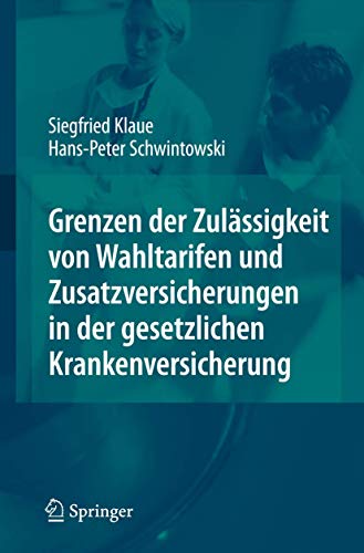 Grenzen der Zulässigkeit von Wahltarifen und Zusatzversicherungen in der gesetzlichen Krankenvers...