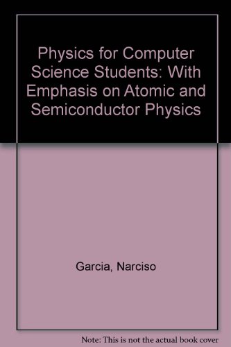 Stock image for Physics for Computer Science Students: With Emphasis on Atomic and Semiconductor Physics for sale by Moe's Books