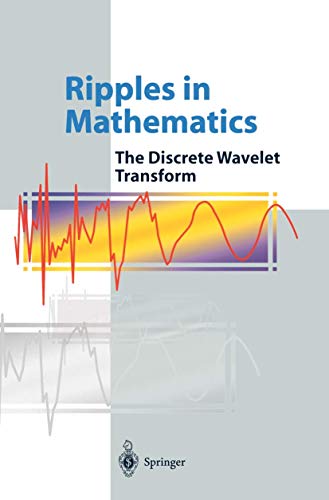 9783540781165: Ripples in Mathematics: The Discrete Wavelet Transform