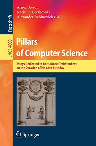 Stock image for Pillars of Computer Science: Essays Dedicated to Boris (Boaz) Trakhtenbrot on the Occasion of His 85th Birthday (Lecture Notes in Computer Science / Theoretical Computer Science and General Issues) for sale by GuthrieBooks