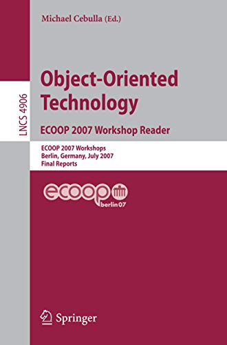 9783540781943: Object-Oriented Technology. ECOOP 2007 Workshop Reader: ECOOP 2007 Workshops, Berlin, Germany, July 30-31, 2007, Final Reports
