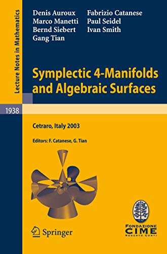 9783540782780: Symplectic 4-Manifolds and Algebraic Surfaces: Lectures given at the C.I.M.E. Summer School held in Cetraro, Italy, September 2-10, 2003: 1938