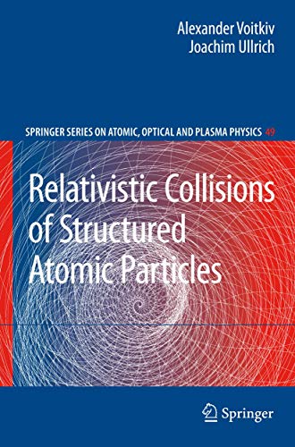 Stock image for Relativistic Collisions of Structured Atomic Particles for sale by West With The Night