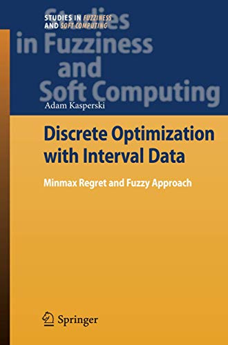 9783540784838: Discrete Optimization With Interval Data: Minmax Regret and Fuzzy Approach: 228