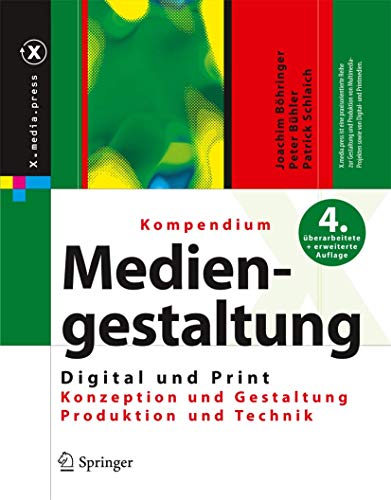 9783540785293: Kompendium der Mediengestaltung Digital und Print: Konzeption - Gestaltung - Produktion - Technik (X.media.press) (German Edition)