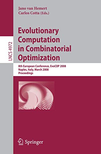 9783540786030: Evolutionary Computation in Combinatorial Optimization: 8th European Conference, EvoCOP 2008, Naples, Italy, March 26-28, 2008, Proceedings (Lecture Notes in Computer Science, 4972)