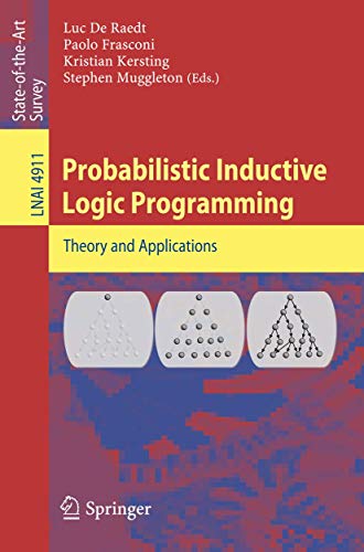 9783540786511: Probabilistic Inductive Logic Programming (Lecture Notes in Computer Science / Lecture Notes in Artificial Intelligence): Theory and Applications: 4911