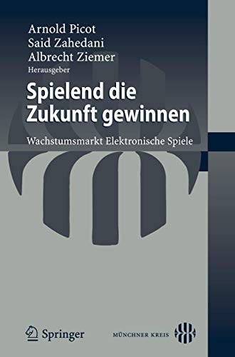 Stock image for Spielend die Zukunft gewinnen : Wachstumsmarkt Elektronische Spiele for sale by Ria Christie Collections