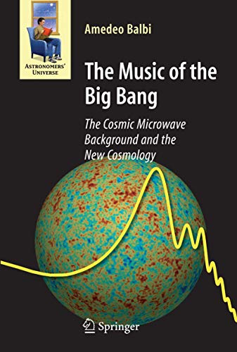 Stock image for The Music of the Big Bang : The Cosmic Microwave Background and the New Cosmology for sale by Better World Books