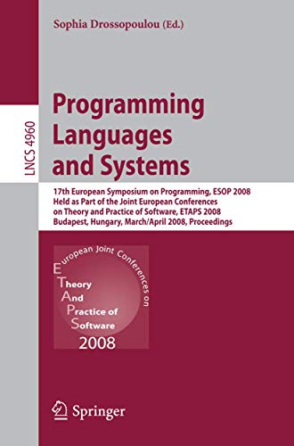 9783540787389: Programming Languages and Systems: 17th European Symposium on Programming, ESOP 2008, Held as Part of the Joint European Conferences on Theory and Pra: 4960 (Lecture Notes in Computer Science)