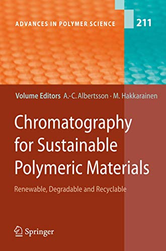 Stock image for Chromatography for Sustainable Polymeric Materials: Renewable, Degradable and Recyclable (Advances in Polymer Science, 211) for sale by Phatpocket Limited