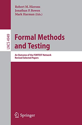 Imagen de archivo de Formal Methods and Testing: An Outcome of the FORTEST Network. Revised Selected Papers (Lecture Notes in Computer Science, 4949) a la venta por HPB-Red