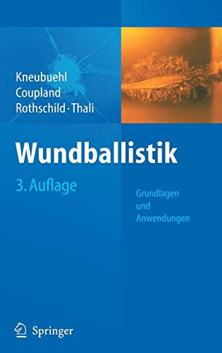 Wundballistik Grundlagen und Anwendungen - Kneubuehl, Beat P., Robin M. Coupland und Markus A. Rothschild