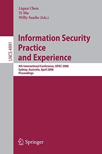 Imagen de archivo de Information Security Practice and Experience: 4th International Conference, ISPEC 2008 Sydney, Australia, April 21-23, 2008 Proceedings (Lecture Notes in Computer Science / Security and Cryptology) a la venta por GuthrieBooks