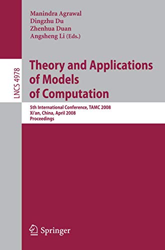 Imagen de archivo de Theory And Applications Of Models Of Computation: 5Th International Conference, Tamc 2008, Xi And#039;An, China, April 25-29, 2008, Proceedings a la venta por Romtrade Corp.