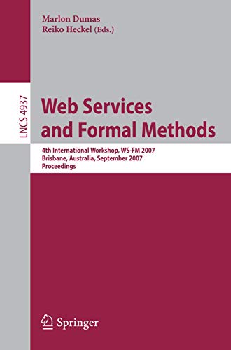 9783540792291: Web Services and Formal Methods: 4th International Workshop, Ws-FM 2007, Brisbane, Australia, September 28-29, 2007, Proceedings: 4937 (Lecture Notes in Computer Science)