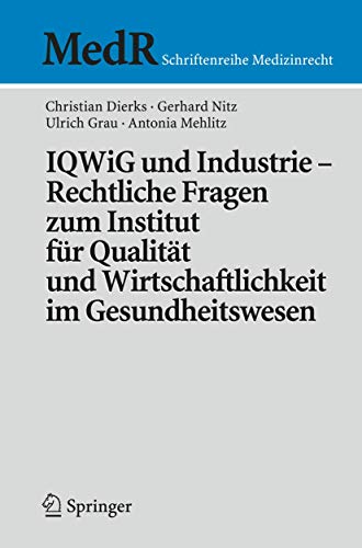 Stock image for Iqwig Und Industrie - Rechtliche Fragen Zum Institut Fr Qualitt Und Wirtschaftlichkeit Im Gesundheitswesen for sale by Revaluation Books